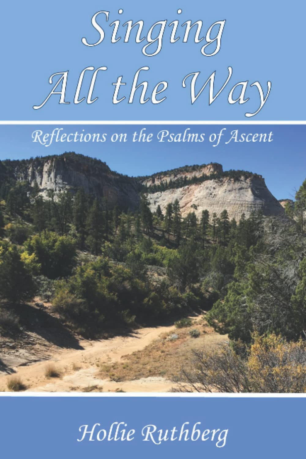 Singing All the Way: Reflections on the Psalms of Ascent - Christian Devotional Book for Spiritual Growth & Bible Study | Perfect for Personal Worship, Small Groups & Church Retreats