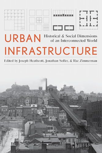 Urban Infrastructure: Historical & Social Dimensions of an Interconnected World | City Planning Books for Architects & Historians | Perfect for Research & Academic Studies