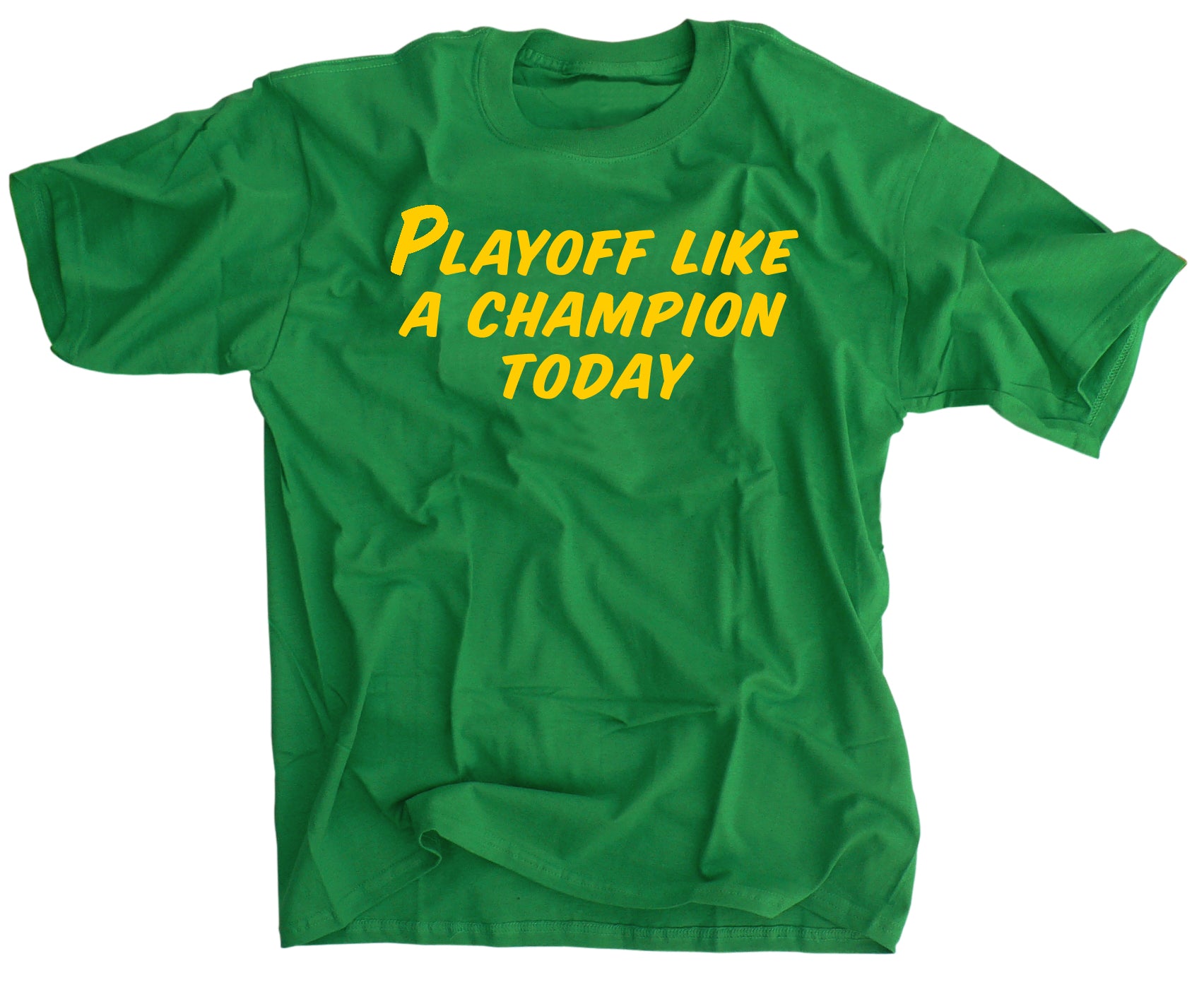 Champion Irish Green T-Shirt - Playoff Like A Champion Today - Perfect for St. Patrick's Day & Sports Events