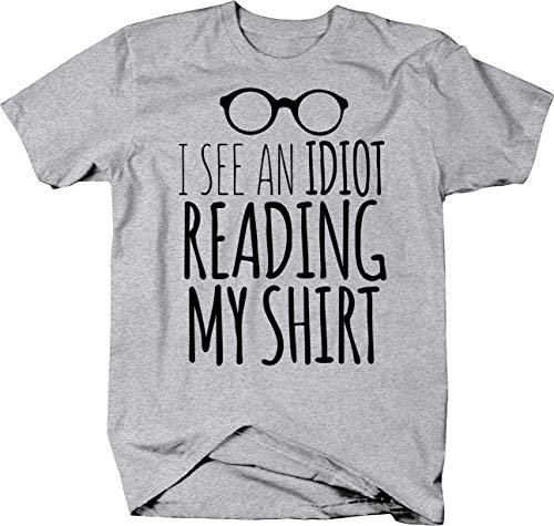 Funny Sarcastic T-Shirt - 'I See an Idiot Reading My Shirt' Graphic Tee for Men & Women | Perfect for Parties, Gifts & Casual Wear