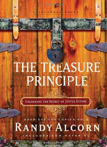 The Treasure Principle: Unlocking the Secret of Joyful Giving - Christian Book on Generosity & Stewardship | Perfect for Bible Study, Small Groups & Personal Growth
