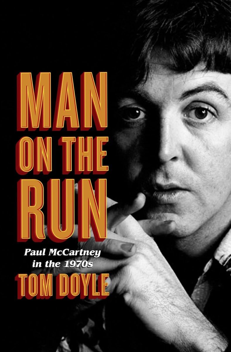Man on the Run: Paul McCartney in the 1970s - Biography & Music History of The Beatles Legend | Perfect for Music Lovers, Beatles Fans & 70s Culture Enthusiasts