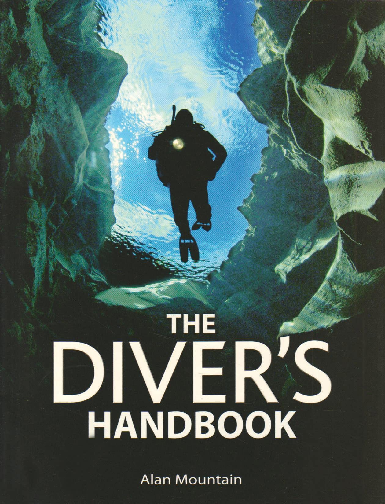The Diver's Handbook: Essential Guide for Scuba Diving & Underwater Exploration – Perfect for Beginners & Advanced Divers (IMM Lifestyle Books) | Ideal for Dive Training, Travel & Marine Adventures