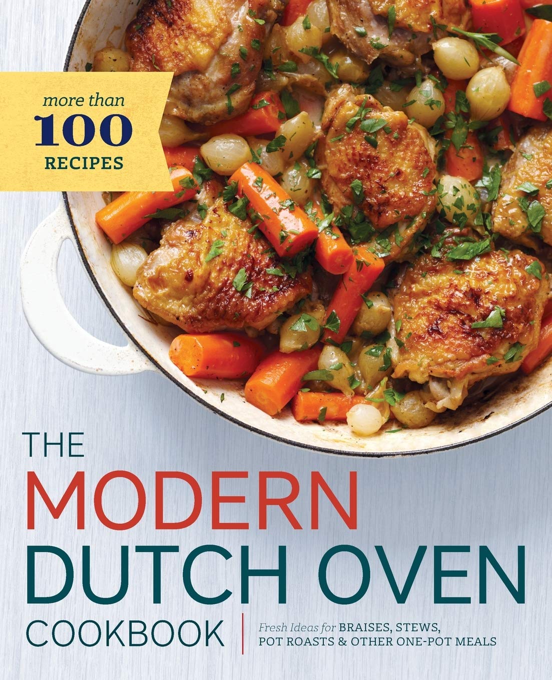 The Modern Dutch Oven Cookbook: 100+ Fresh Recipes for Braises, Stews, Pot Roasts & One-Pot Meals | Easy Dutch Oven Cooking for Family Dinners, Camping & Comfort Food