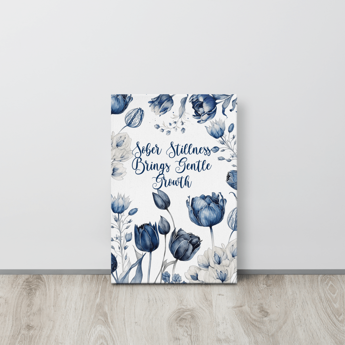 Sober Stillness Brings Gentle Growth - Inspirational Canvas Wall Art for Home & Office Decor