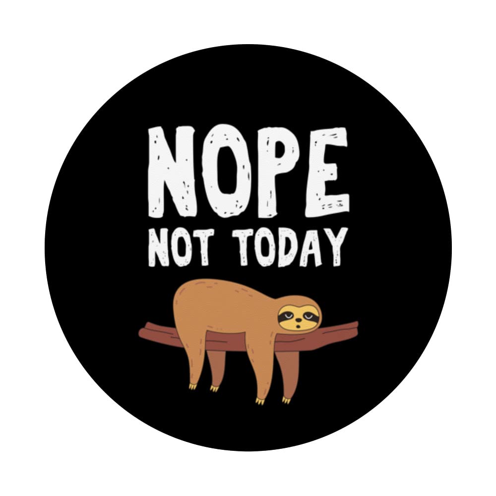 Sloth - Nope Not Today Swappable PopGrip | Fun Phone Grip & Stand for iPhone, Samsung | Cute Animal Design for Everyday Use, Work, School & Travel