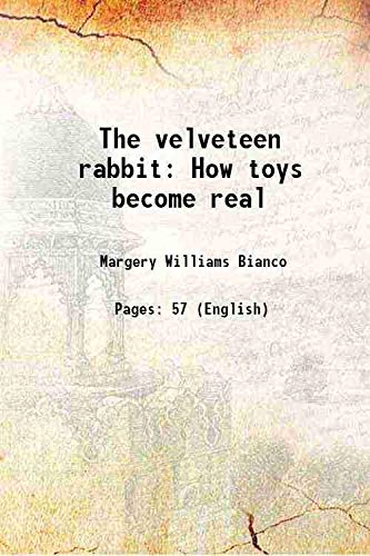 The Velveteen Rabbit: Classic Children's Book About How Toys Become Real - Perfect for Bedtime Stories & Childhood Imagination