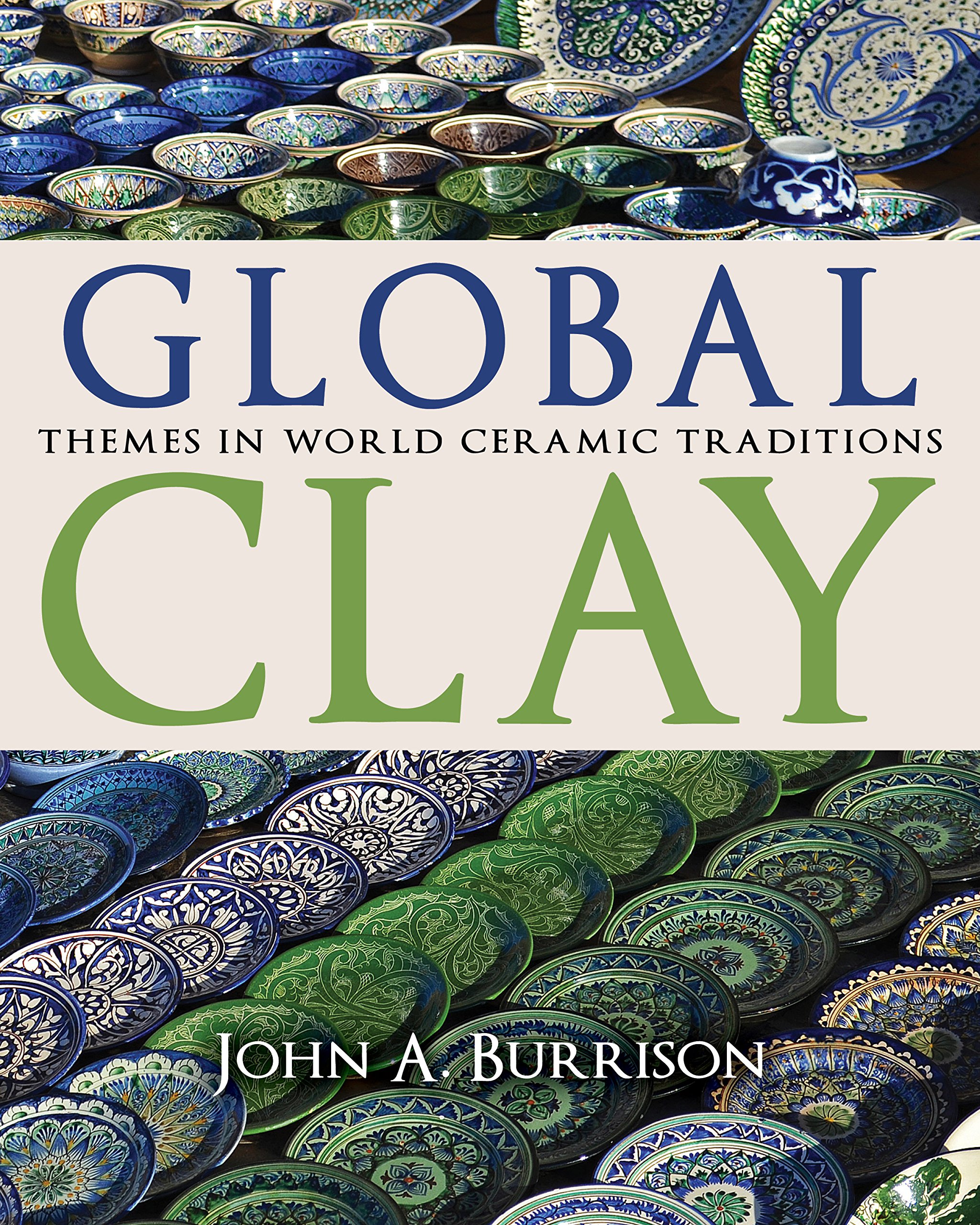 Global Clay: Themes in World Ceramic Traditions - Handcrafted Pottery & Ceramic Art for Home Decor, Gifts & Cultural Collections