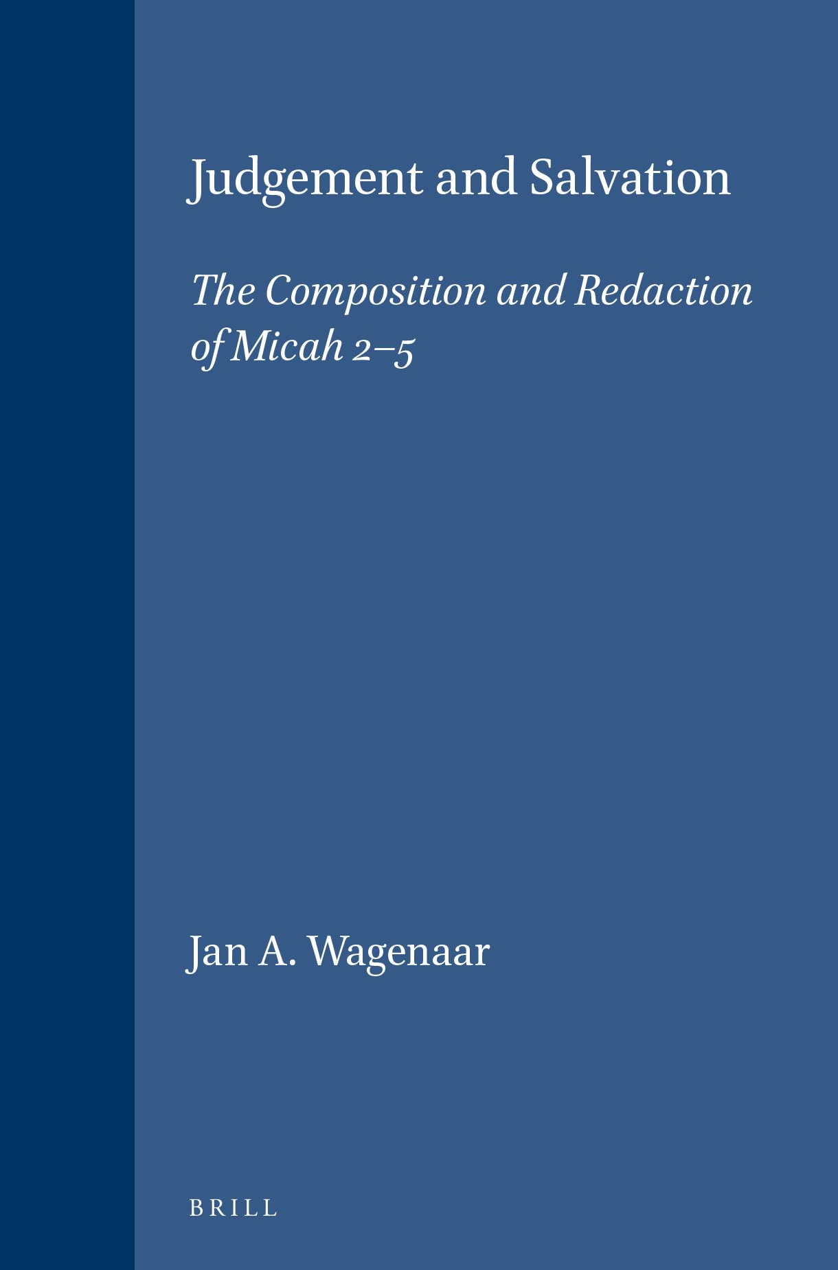Judgment and Salvation: The Composition and Redaction of Micah 2-5 - Vetus Testamentum Supplements | Biblical Studies, Old Testament Research & Theological Scholarship