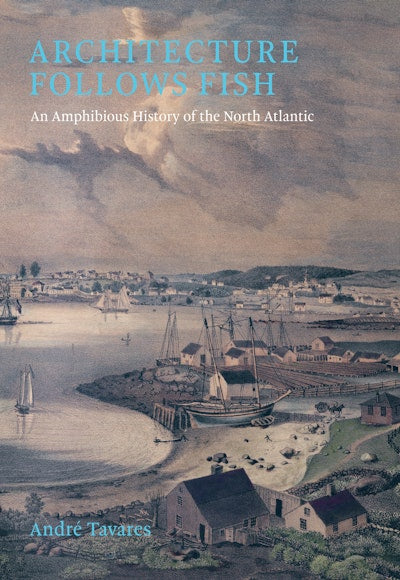 Architecture Follows Fish: An Amphibious History of the North Atlantic - Coastal Design & Marine Ecology Book for Architects and History Enthusiasts | Perfect for Academic Research and Coastal Planning Projects