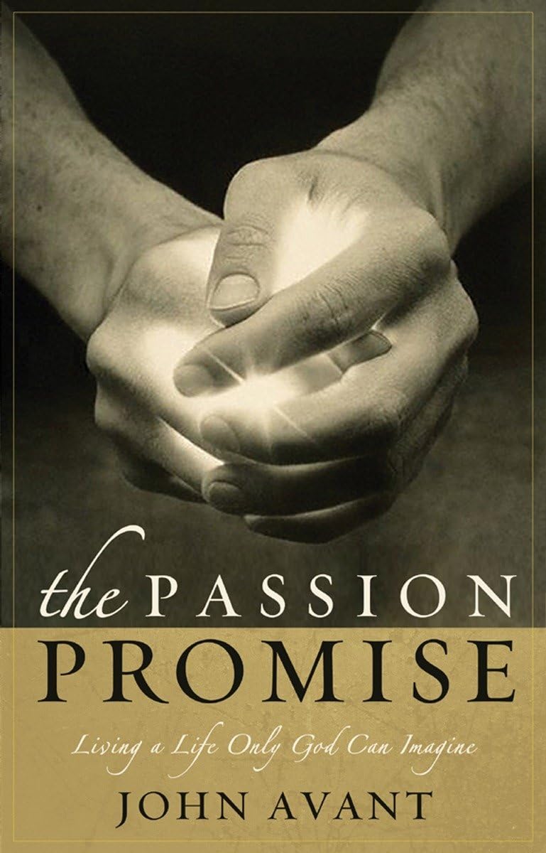 The Passion Promise: Living a Life Only God Can Imagine - Christian Devotional Book for Spiritual Growth & Daily Inspiration