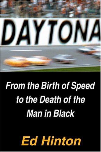 Daytona: The History of Speed Racing from Birth to the Death of the Man in Black - Perfect for NASCAR Fans & Racing Enthusiasts