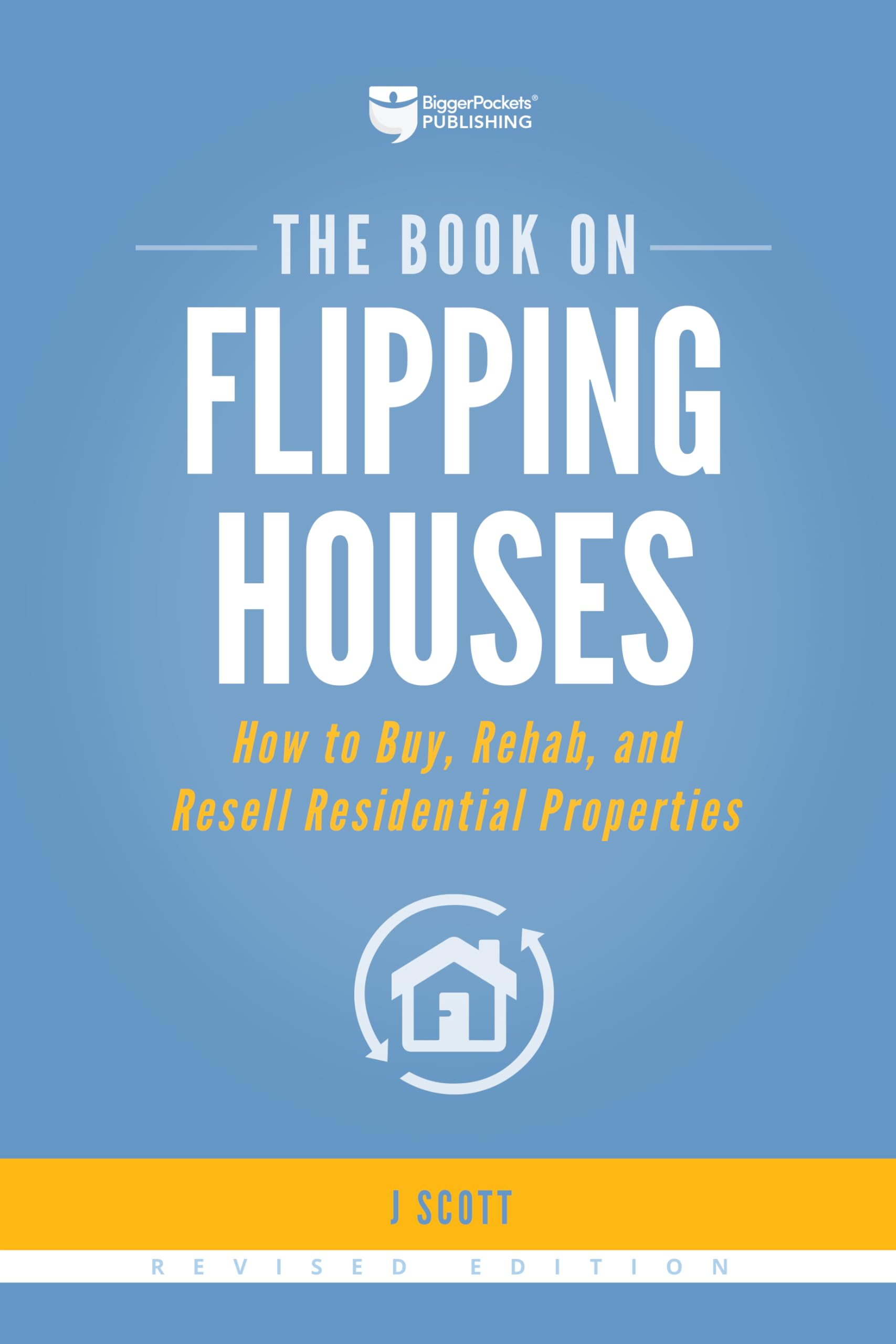 The Book on Flipping Houses: Complete Guide to Buying, Renovating & Selling Residential Properties (Fix-and-Flip Investing) - Perfect for Real Estate Investors & House Flippers