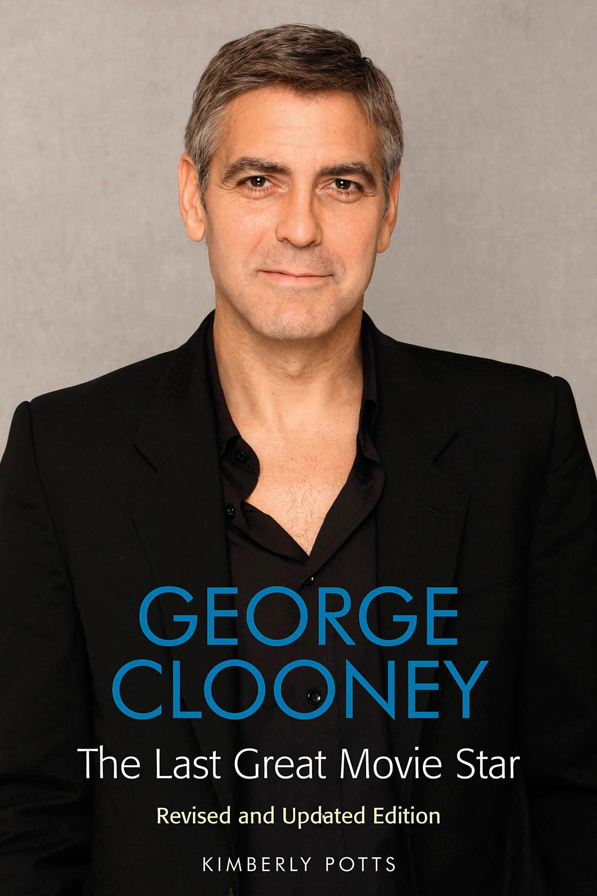 George Clooney: The Last Great Movie Star - Biography Book by Applause Books | Perfect for Film Lovers & Hollywood History Enthusiasts