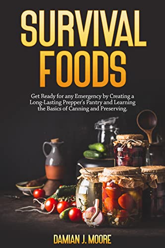 Emergency Survival Food Kit - Long Shelf Life Prepper Pantry Supplies for Disaster Preparedness | Learn Canning & Preserving Basics | Perfect for Camping, Hiking & Natural Disasters