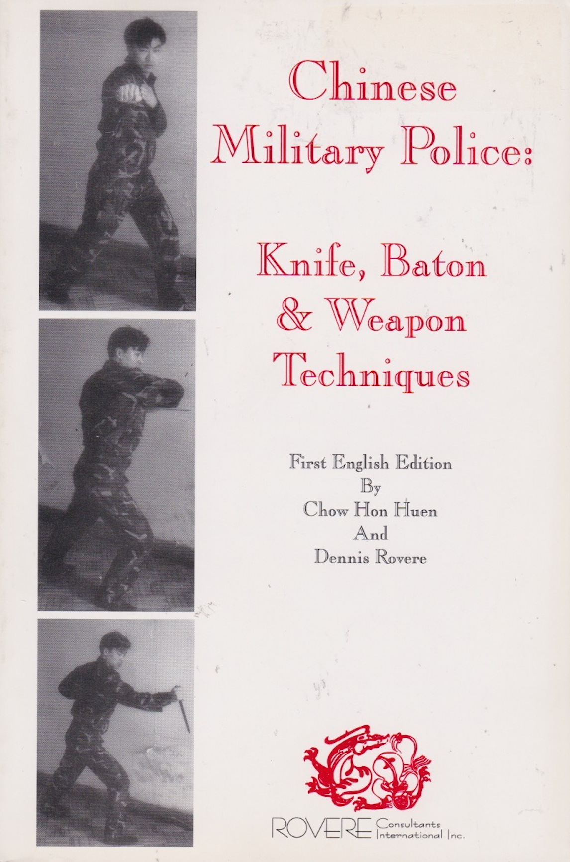 Chinese Military Police Tactical Guide: Knife, Baton & Weapon Techniques by Chow Hon Huen & Dennis Rovere - Self-Defense Training & Martial Arts Study