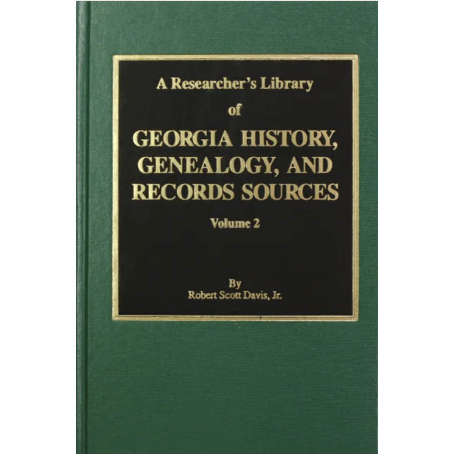 Georgia History & Genealogy Research Guide - Volume 2: Historical Records, Family Trees & Ancestry Resources | Perfect for Historians, Genealogists & Family Researchers