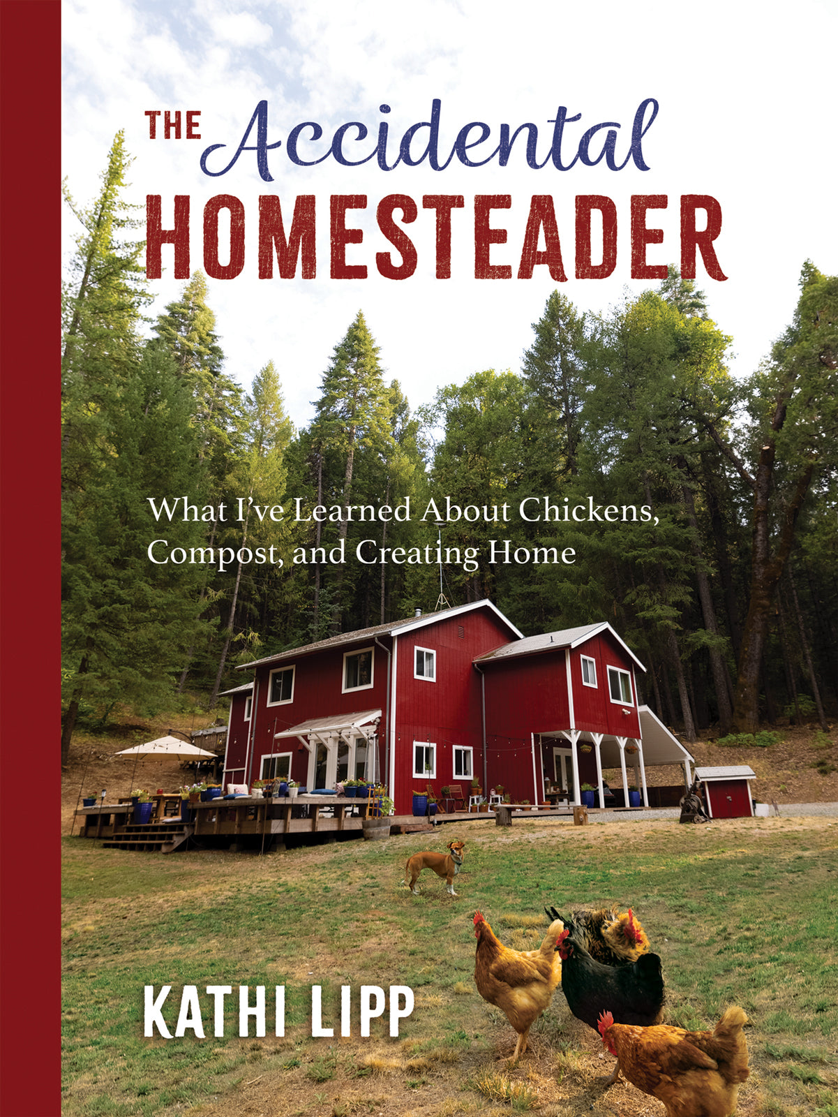 The Accidental Homesteader: Lessons on Raising Chickens, Composting & Homesteading for Beginners - Perfect for Sustainable Living & Backyard Farming
