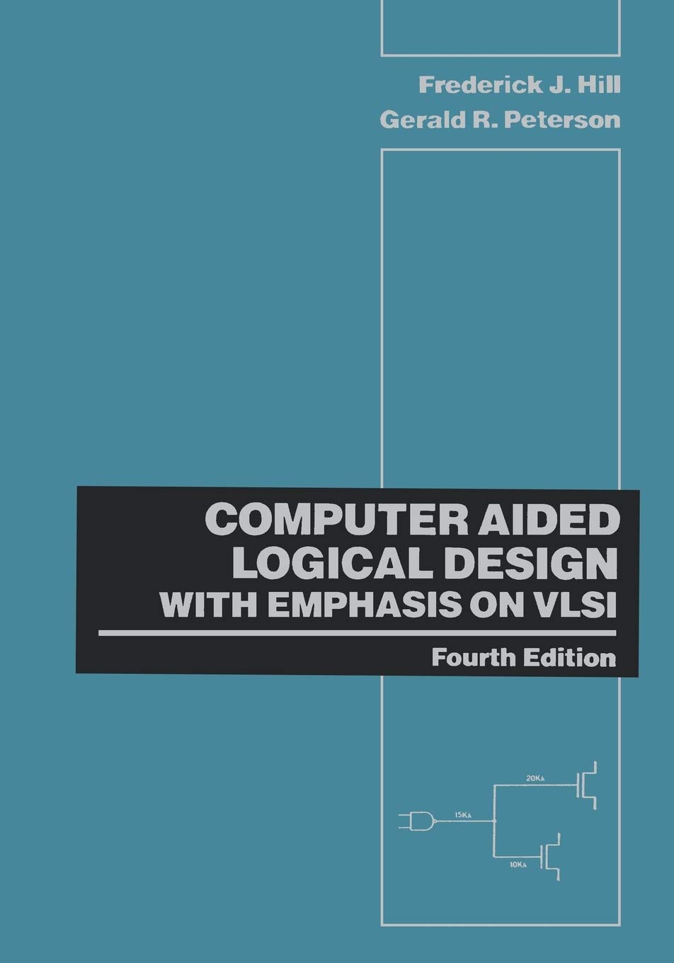 Computer Aided Logical Design with Emphasis on VLSI - Digital Circuit Design Textbook for Engineers & Students | Perfect for VLSI Projects, Chip Design & Computer Engineering Courses