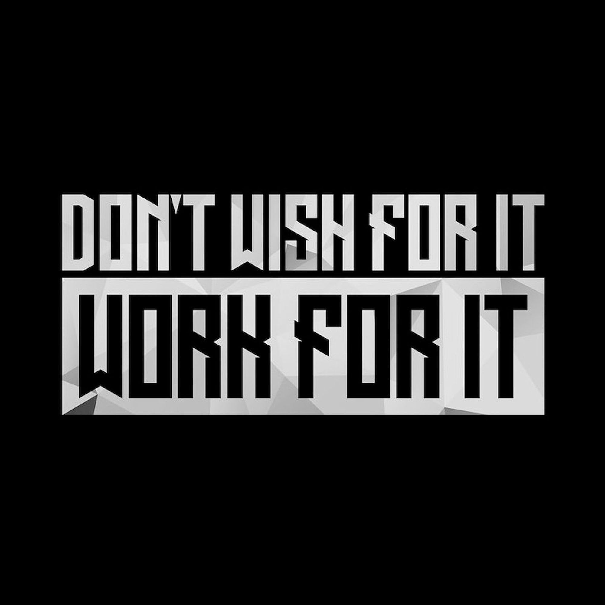 Don't Wish for It Square Sticker 3x3 Inch - Durable Car Bumper Decal for Cars, Laptops & Water Bottles - Motivational Sticker for Vehicles, Personal Items & Gifts