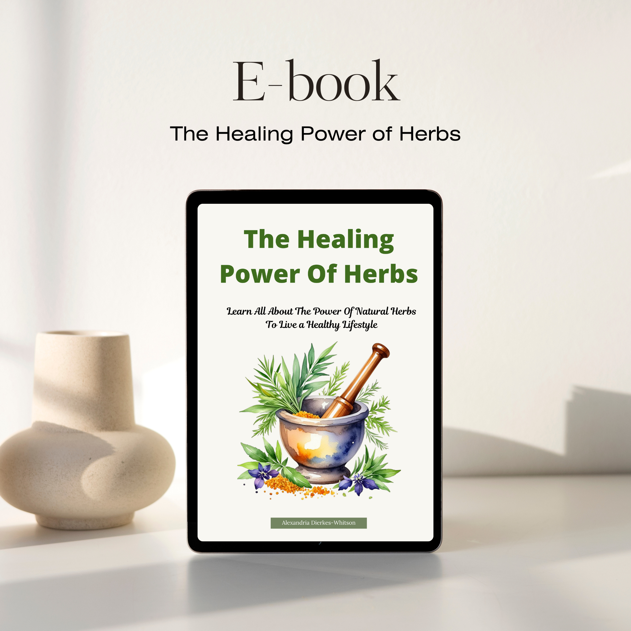 The Healing Power of Herbs Ebook - Discover Natural Herbal Remedies for a Healthy Lifestyle | Home Wellness & Holistic Living Guide