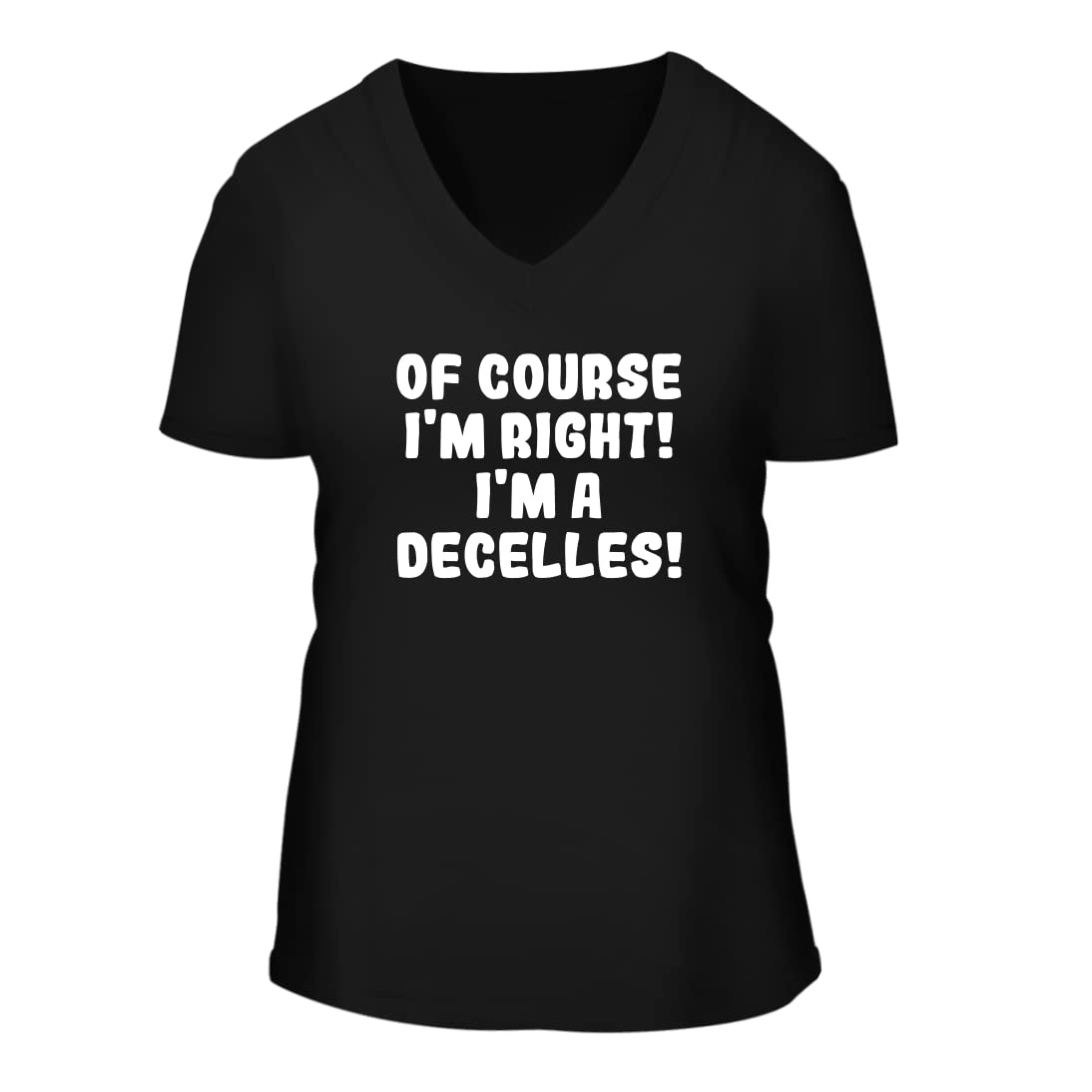 Of Course I'm Right! I'm A Decelles! - Stylish Women's Short Sleeve V-Neck T-Shirt | Comfortable Casual Tee for Everyday Wear | Perfect for Family Gatherings, Outings & Relaxing