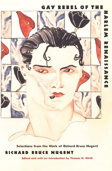 Gay Rebel of the Harlem Renaissance: Selected Works by Richard Bruce Nugent - LGBTQ+ Literature, African American Studies & Historical Fiction for Book Clubs and Academic Research