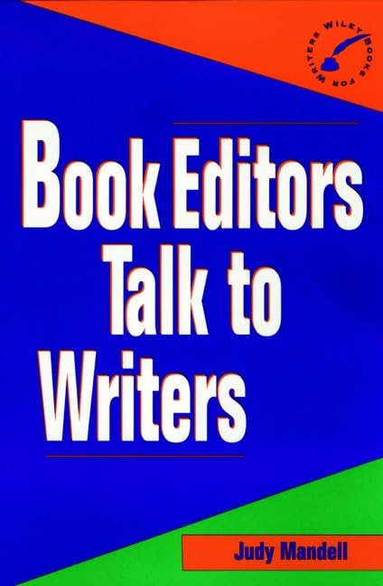 Book Editors Talk to Writers - Expert Writing Advice & Tips | Wiley Books for Writers Series | Improve Your Writing Skills for Novels, Blogs & More