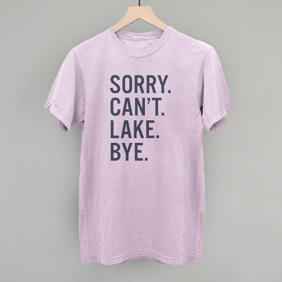 Sorry Can't Lake Bye - Funny Sarcastic T-Shirt for Men & Women | Trendy Casual Wear for Parties, Gifts & Everyday Outfits
