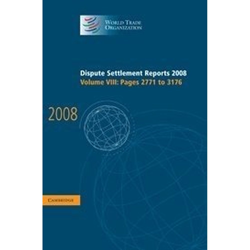 WTO Dispute Settlement Reports 2008 Volume 8: Legal Insights & Case Analysis for International Trade Professionals