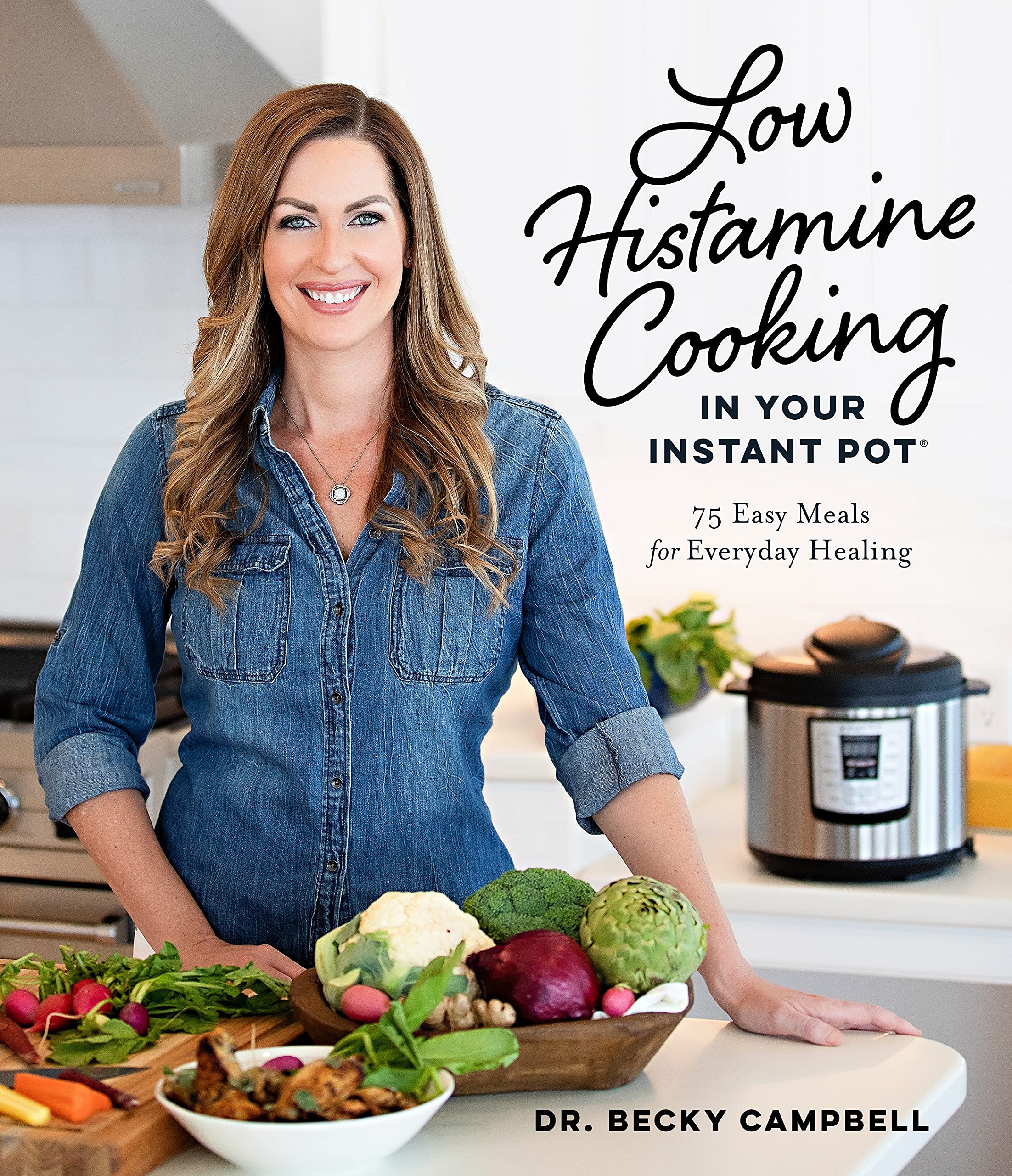Low Histamine Instant Pot Cookbook: 75 Easy & Healthy Recipes for Gut Healing - Quick Meals for IBS Relief, MCAS Diet & Histamine Intolerance