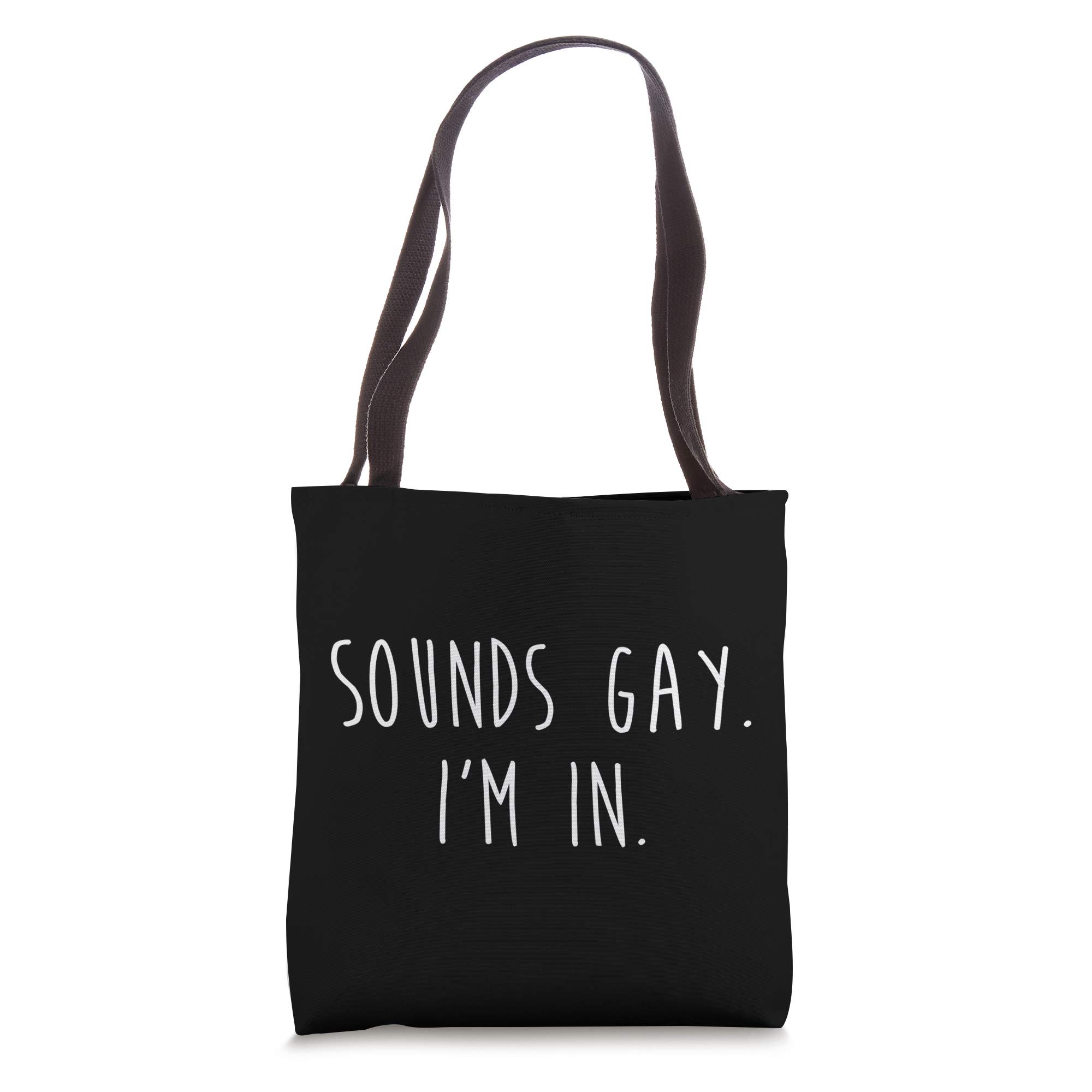 Funny LGBTQ Pride Tote Bag - 'Sounds Gay I'm In' Slogan - Perfect for Pride Parades, Parties & Everyday Use