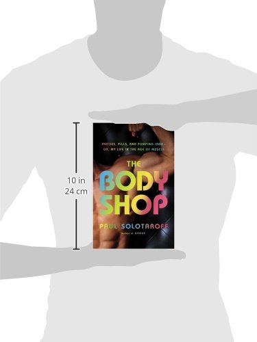 The Body Shop: Parties, Pills, and Pumping Iron - My Life in the Age of Muscle | Fitness Lifestyle & Bodybuilding Memoir