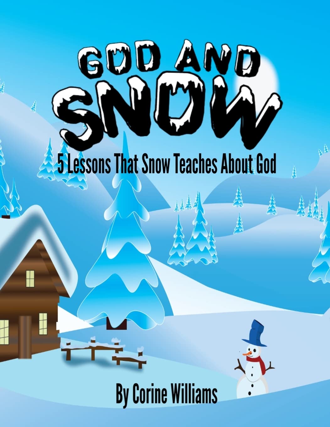 God and Snow: 5 Biblical Lessons from Nature - Kids Devotional Activity Book for Ages 4-8 | Fun Christian Learning Games, Bible-Based Devotionals & Coloring Pages | Perfect for Sunday School, Homeschooling & Family Worship Time