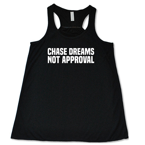 Chase Dreams Not Approval T-Shirt - Motivational Quote Tee for Women & Men - Casual Comfort Fit Cotton Shirt for Work, Gym, or Everyday Wear