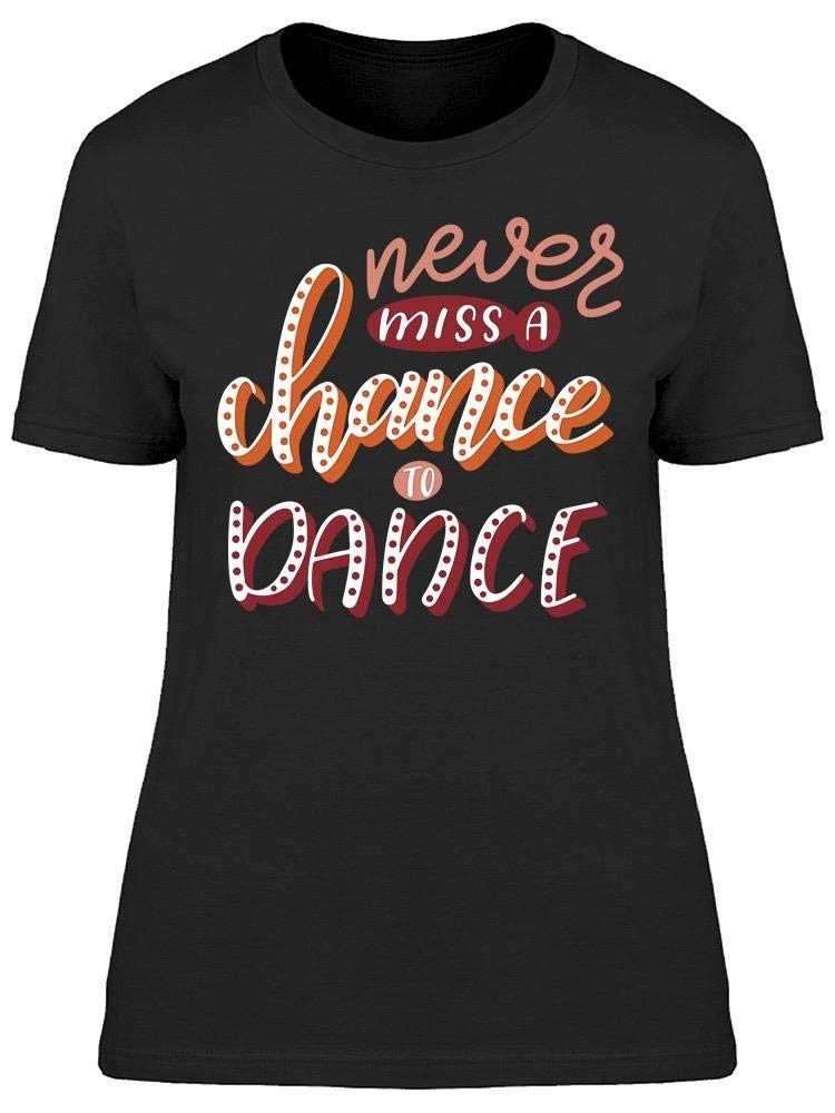 Always Dance When You Can Women's Graphic T-Shirt - Comfortable Casual Tee for Everyday Wear, Workout & Dance Classes