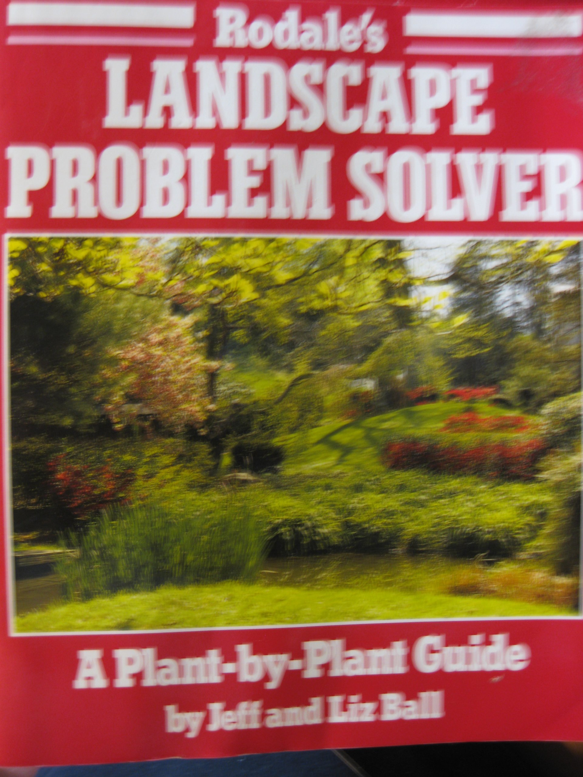Rodale's Landscape Problem Solver: A Plant-By-Plant Guide for Home Gardeners - Perfect for DIY Landscaping, Garden Maintenance, and Outdoor Decor