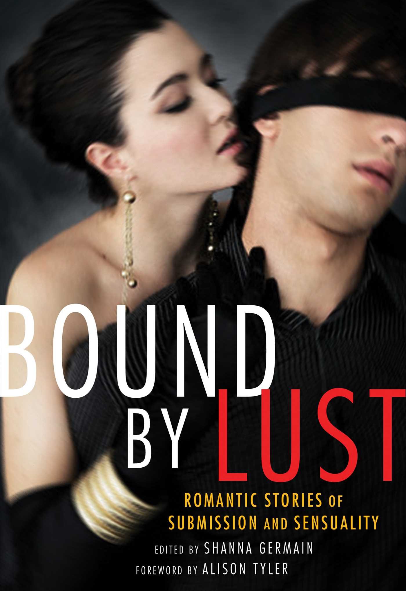 Bound by Lust: Romantic Stories of Submission and Sensuality - Erotic Fiction for Couples & Adult Readers | Perfect for Date Nights & Spicing Up Relationships