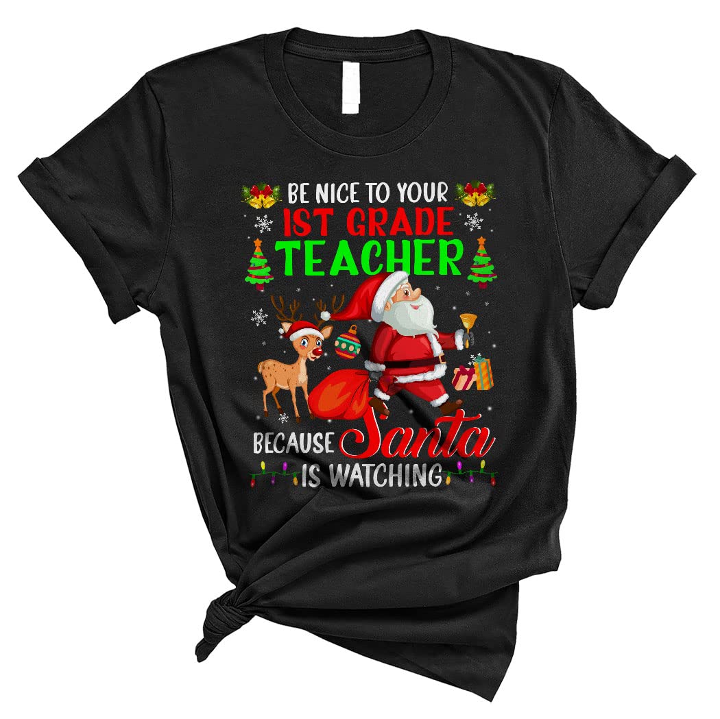 Funny Christmas Santa Reindeer Lover Unisex T-Shirt - Be Nice to Your 1st Grade Teacher Santa is Watching - Perfect for Holiday Parties, Gift Exchanges & Festive Family Gatherings