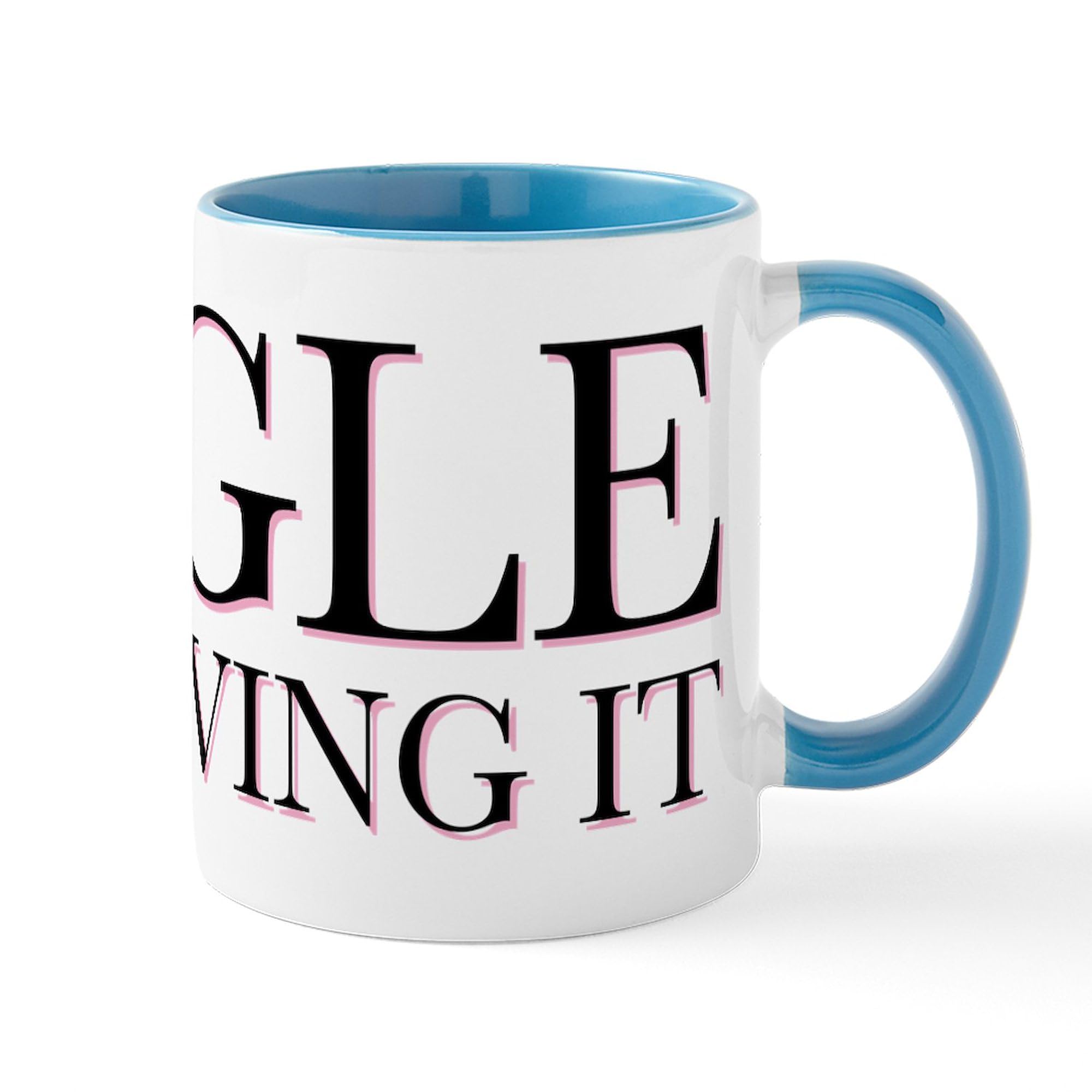 Single And Loving It 11 oz Ceramic Coffee Mug (325 ml) - Perfect for Tea, Hot Chocolate & Office Use - Funny Gift for Singles by CafePress
