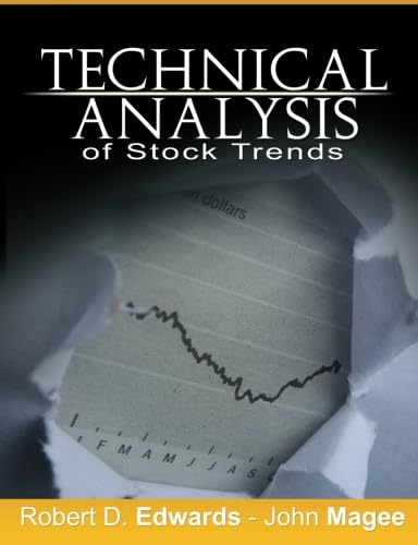 Technical Analysis of Stock Trends by Robert D. Edwards and John Magee - Essential Guide for Stock Market Trading & Investment Strategies | Perfect for Day Traders & Long-Term Investors