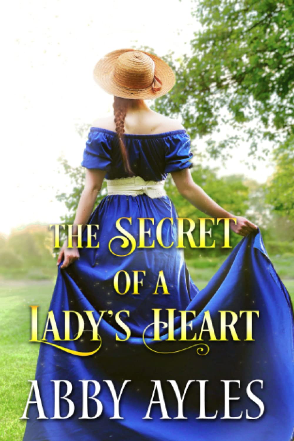 The Secret of a Lady's Heart: A Clean & Sweet Regency Historical Romance Novel - Perfect for Book Clubs & Cozy Reading Nights