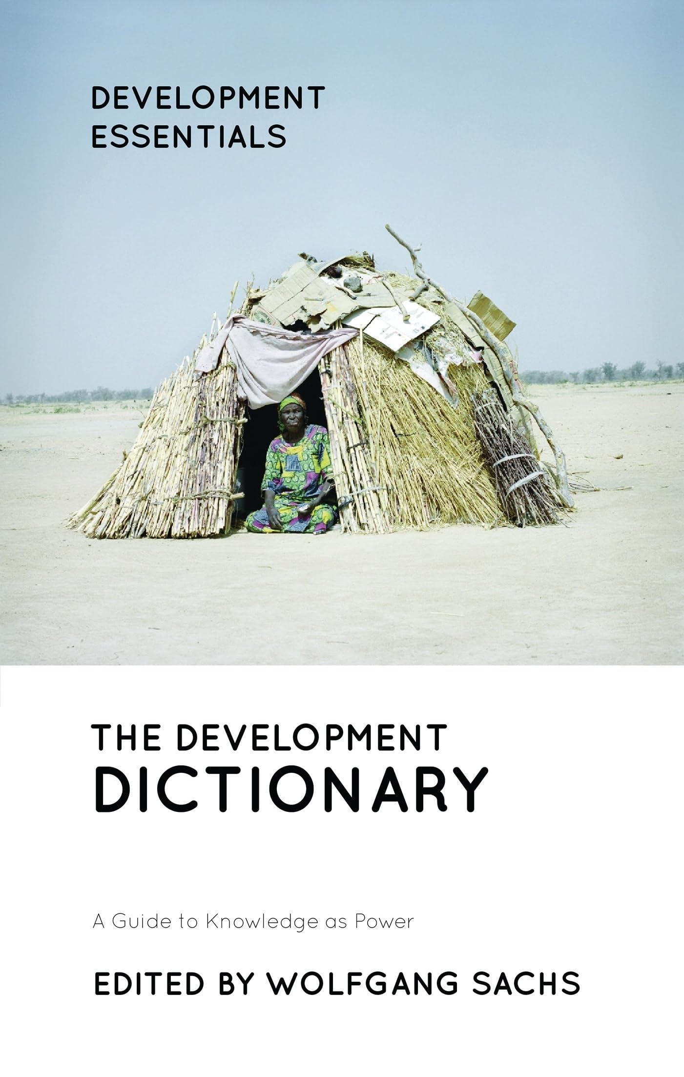 The Development Dictionary: A Guide to Knowledge as Power - Essential Development Studies Book for Students & Researchers | Perfect for Academic Research, Policy Analysis & Social Studies