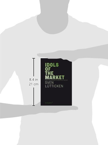 Idols of the Market: Modern Iconoclasm and Fundamentalist Spectacle Book by Sternberg Press - Critical Analysis of Contemporary Capitalism for Academics & Political Thinkers
