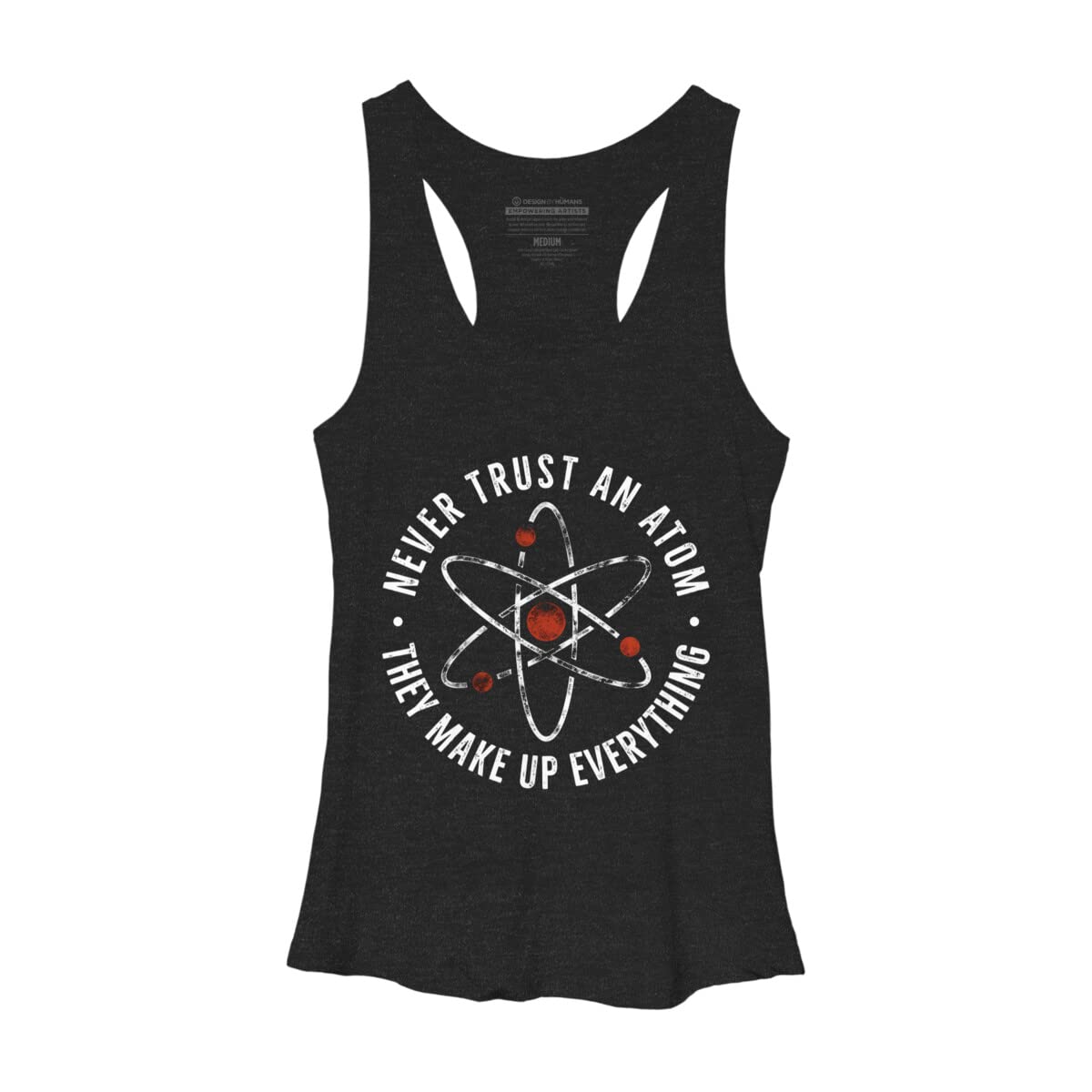 Funny Science Slogan Women's Racerback Tank Top - 'Never Trust an Atom They Make Up Everything' by TaiHan - Perfect for Casual Wear, Gym, and Science Enthusiasts