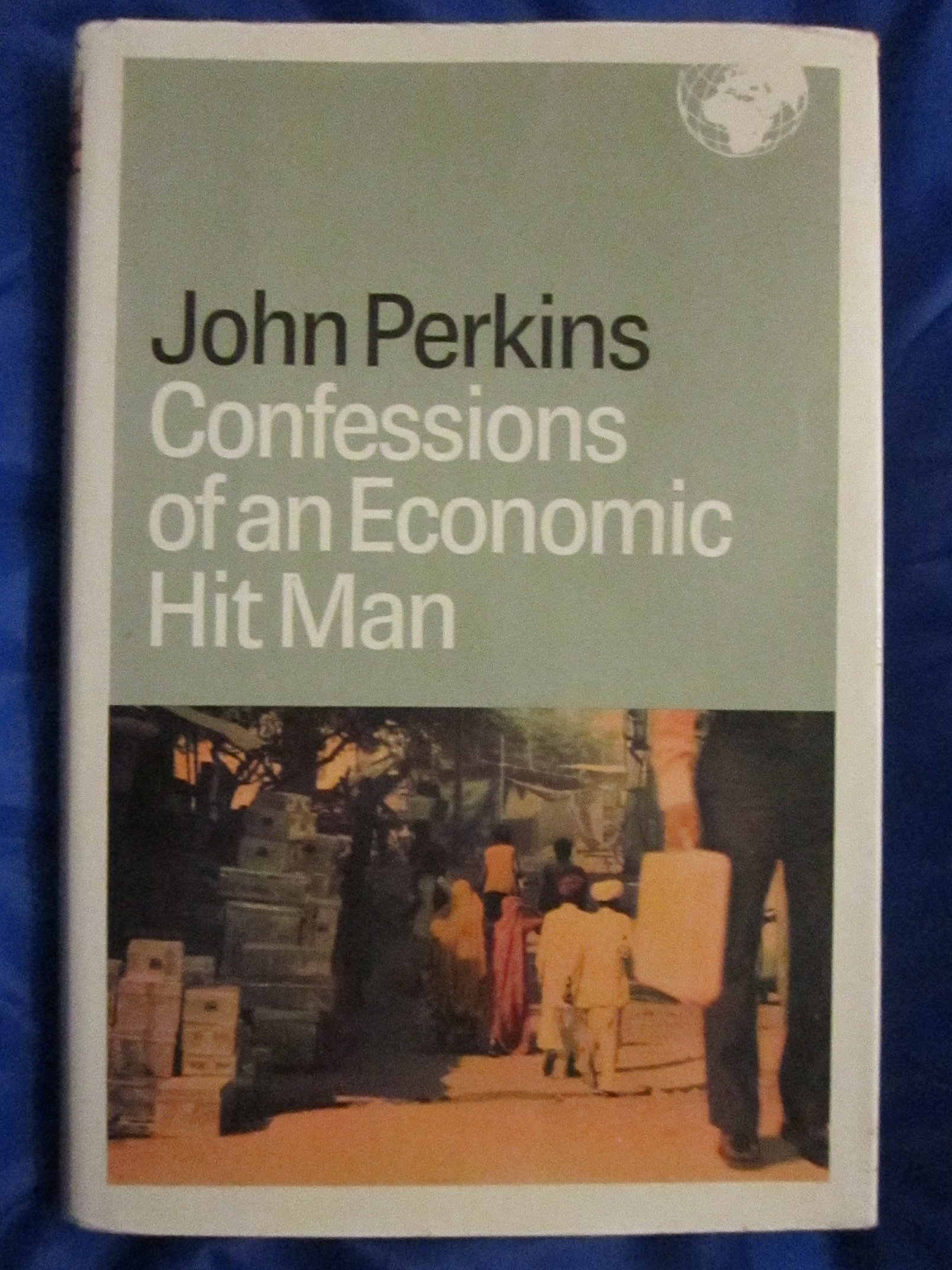 Confessions of an Economic Hit Man - Exposing Global Economic Manipulation | Must-Read for Business Students & Political Analysts | Perfect for Research & Policy Discussions