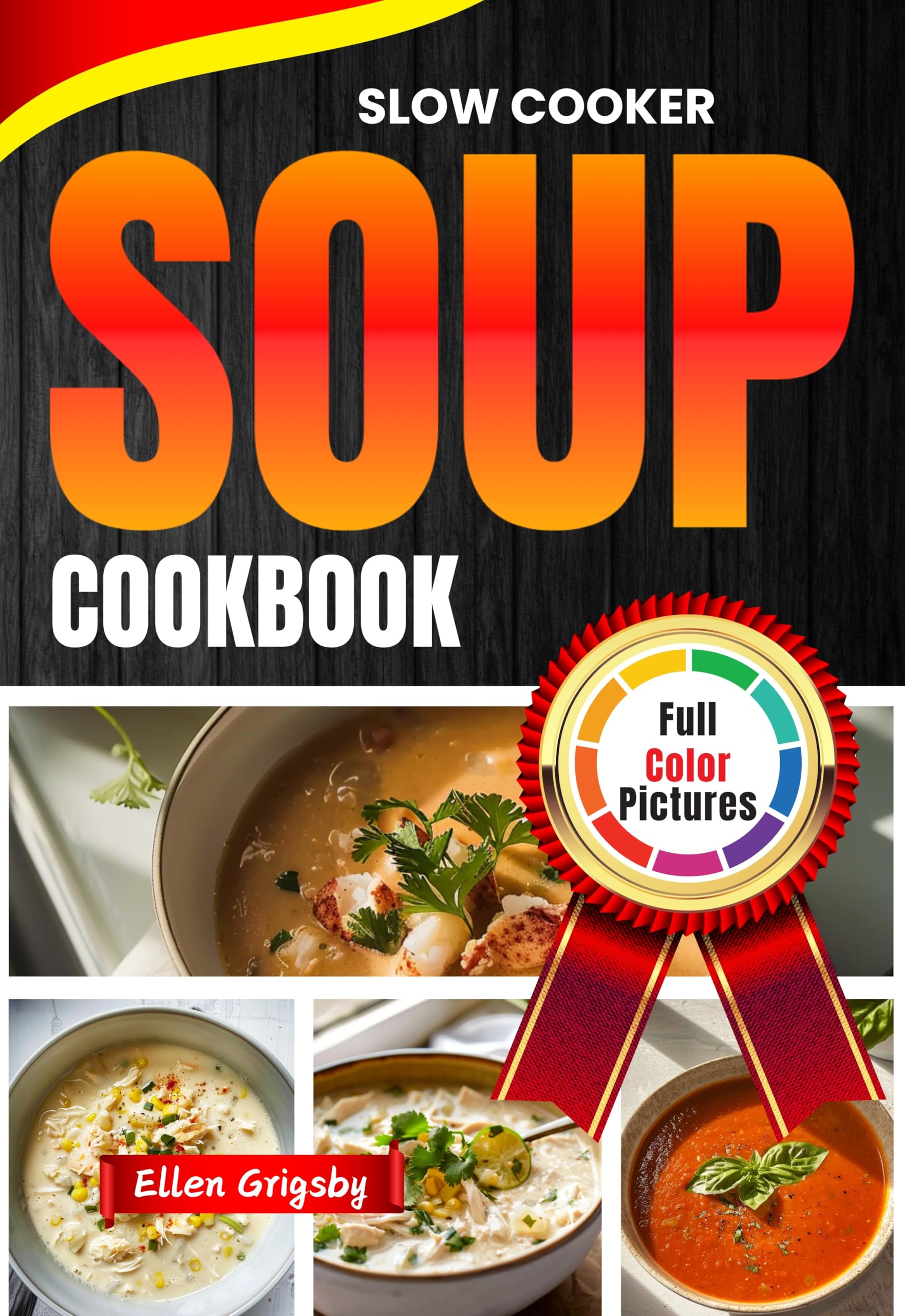 Slow Cooker Soup Cookbook with Full-Color Photos: 101 Easy Soup Recipes for Busy People | Perfect for Weeknight Dinners & Meal Prep
