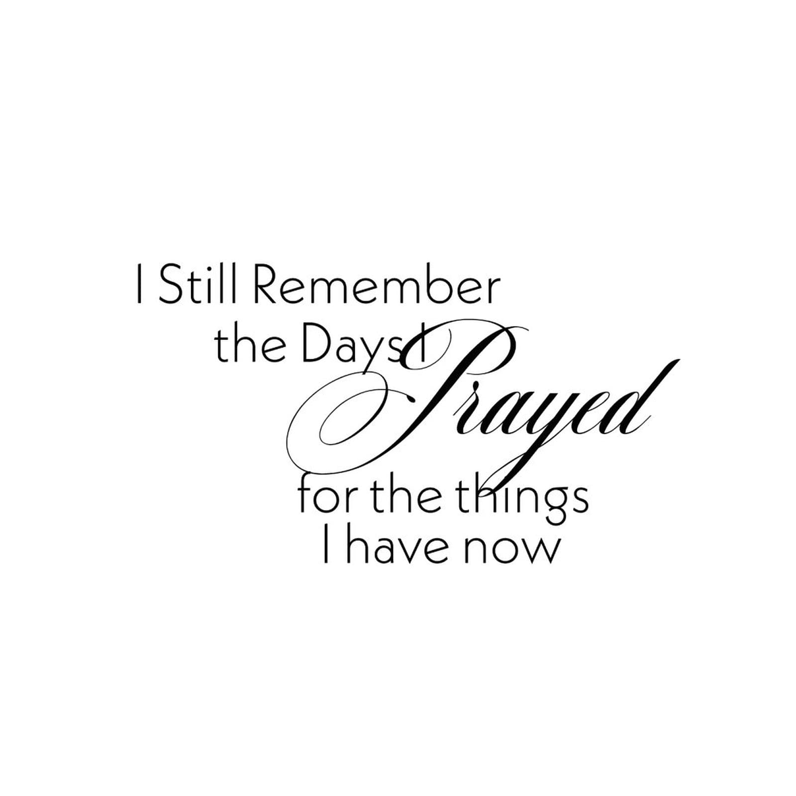 Inspirational Wall Decal - 'I Still Remember The Days I Prayed for The Things I Have Now' - Motivational Wall Art for Bedroom & Living Room - 22 Inch Black Vinyl Quote Sticker - Perfect for Home Office, Dorm, Nursery & Meditation Space