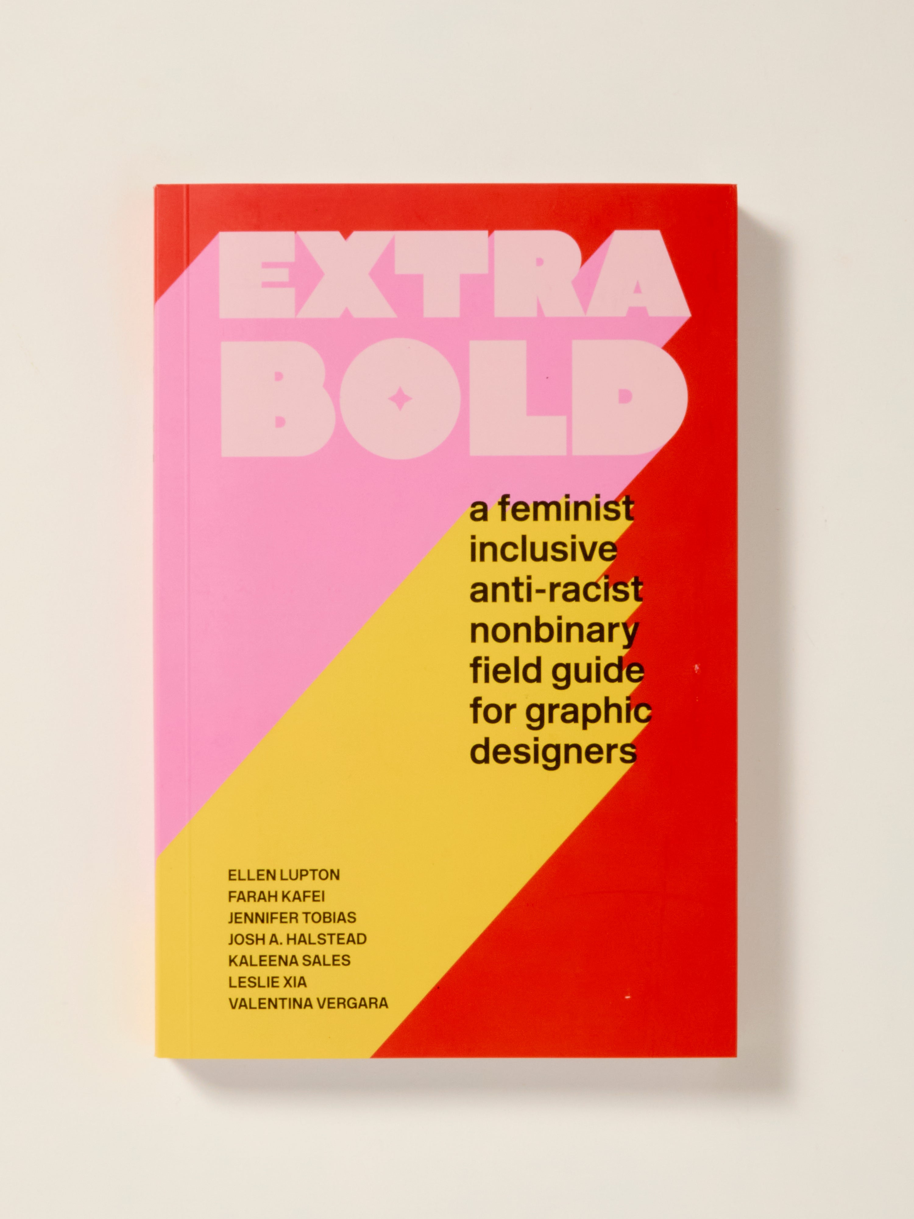 Extra Bold: A Feminist, Inclusive, Anti-Racist Nonbinary Guide for Graphic Designers - Essential Resource for Inclusive Design Projects