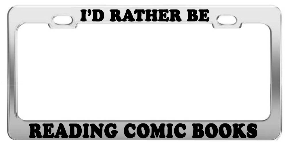 I'd Rather Be Reading Comic Books License Plate Frame - Funny Car Accessories Gift for Book Lovers & Readers - Perfect for Cars, Trucks & Gifts
